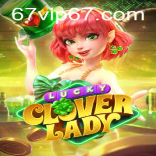 Descubra a Magia de LuckyCloverLady no Universo de 67VIP.COM